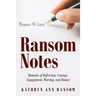 Ransom Notes: Moments of Reflection, Courage, Engagement, Worship, and Humor