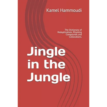 Jingle in the Jungle: The Dictionary of Reduplicatives, Rhyming Compounds and Collocations.