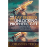 30 Day Decrees For Unlocking Prophetic Gift: Activate Your Prophetic Gift, Declare Breakthrough, and Walk in Daily Victory with 30 Days of Powerful Bi