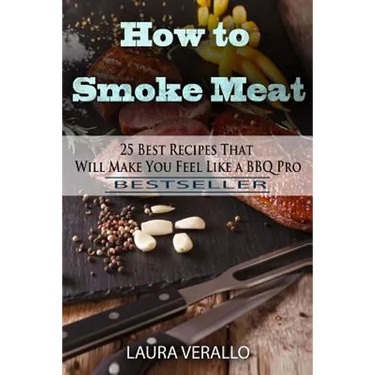 How to Smoke Meat: 25 Best Recipes That Will Make You Feel Like a BBQ Pro