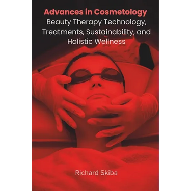 Advances in Cosmetology: Beauty Therapy Technology, Treatments, Sustainability, and Holistic Wellness