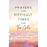 Prayers for Difficult Times for Teen Girls: When You Don't Know What to Pray