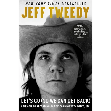 Let's Go (So We Can Get Back): A Memoir of Recording and Discording with Wilco, Etc.