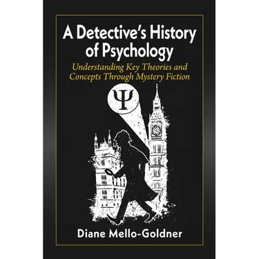 A Detective's History of Psychology: Understanding Key Theories and Concepts Through Mystery Fiction