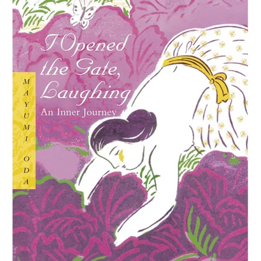 I Opened the Gate Laughing - 20th Anniversary Edition: An Inner Journey