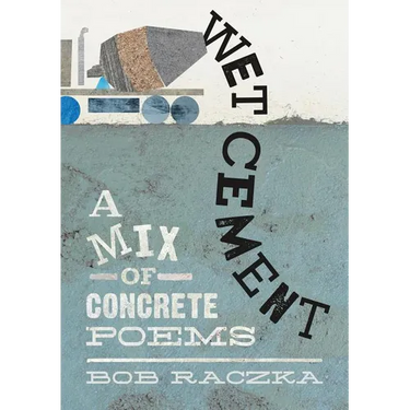 Wet Cement: A Mix of Concrete Poems