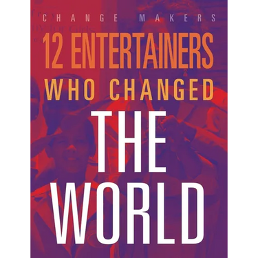 12 Entertainers Who Changed the World