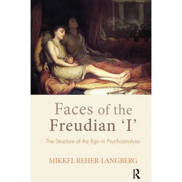 Faces of the Freudian I: The Structure of the Ego in Psychoanalysis