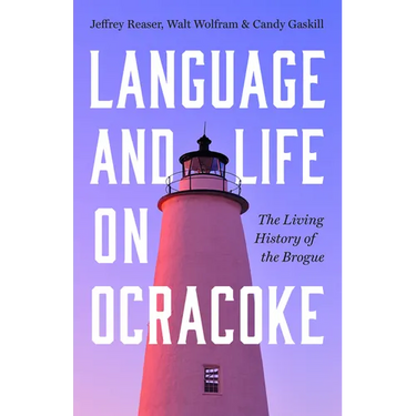 Language and Life on Ocracoke: The Living History of the Brogue
