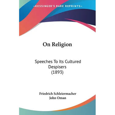 On Religion: Speeches To Its Cultured Despisers (1893)