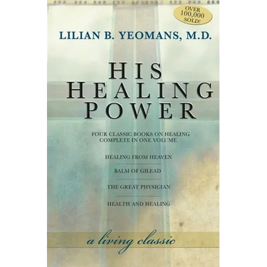 His Healing Power: The Four Classic Books on Healing Complete in One Volume