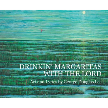 Drinkin' Margaritas With the Lord