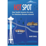 Hot Spot: How Seattle became the place for infectious diseases research
