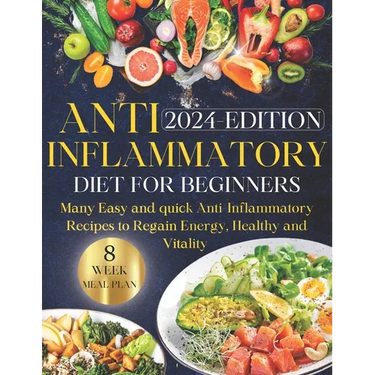 Anti-inflammatory Diet for Beginners: Ultimate Guide to Wellness Nutrition: Many Easy and Quick Anti-Inflammatory Recipes to Regain Energy, Health, an
