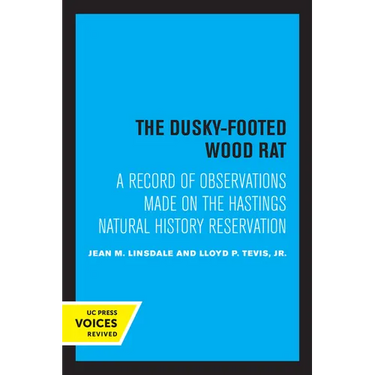 The Dusky-Footed Wood Rat: A Record of Observations Made on the Hastings Natural History Reservation