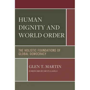 Human Dignity and World Order: The Holistic Foundations of Global Democracy