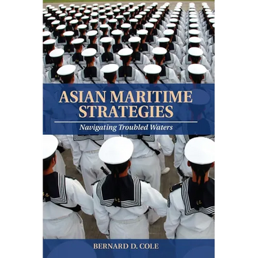 Asian Maritime Strategies: Navigating Troubled Waters