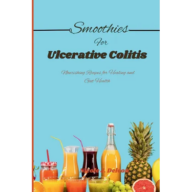 Smoothies for Ulcerative Colitis: Nourishing Recipes for Healing and Gut Health