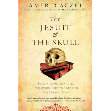 The Jesuit and the Skull: Teilhard de Chardin, Evolution, and the Search for Peking Man