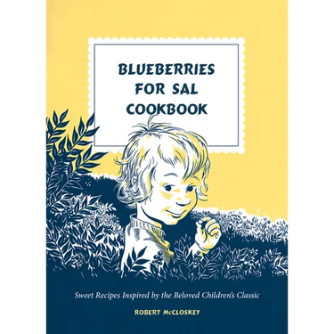 Blueberries for Sal Cookbook: Sweet Recipes Inspired by the Beloved Children's Classic