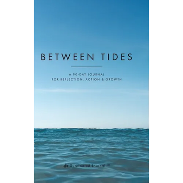 Between Tides: A 90-Day Journal for Reflection, Action & Growth
