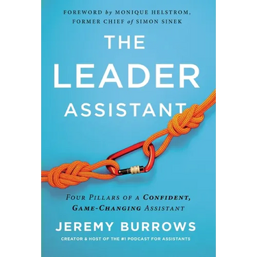 The Leader Assistant: Four Pillars of a Confident, Game-Changing Assistant