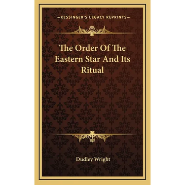 The Order Of The Eastern Star And Its Ritual