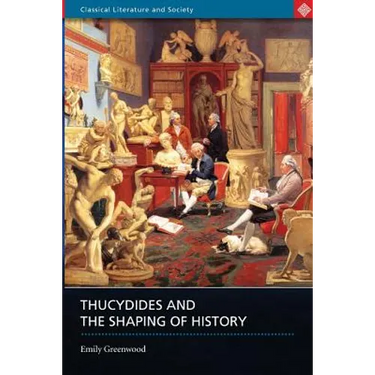 Thucydides and the Shaping of History