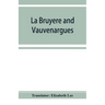 La Bruyère and Vauvenargues: selections from the Characters Reflexions and maxims