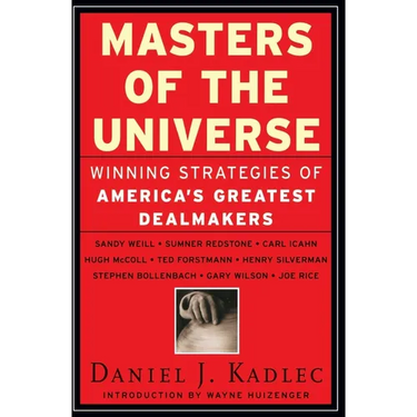Masters of the Universe: Winning Strategies of America's Greatest Dealmakers