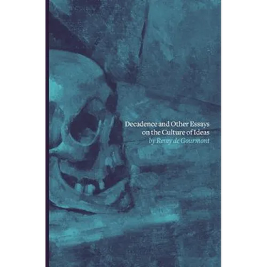 Decadence and Other Essays on the Culture of Ideas