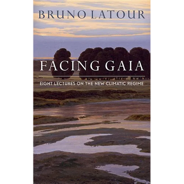 Facing Gaia: Eight Lectures on the New Climatic Regime