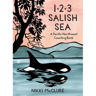 1, 2, 3 Salish Sea: A Pacific Northwest Counting Book