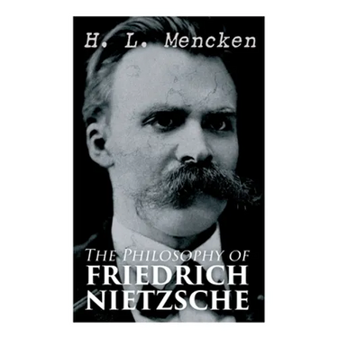The Philosophy of Friedrich Nietzsche