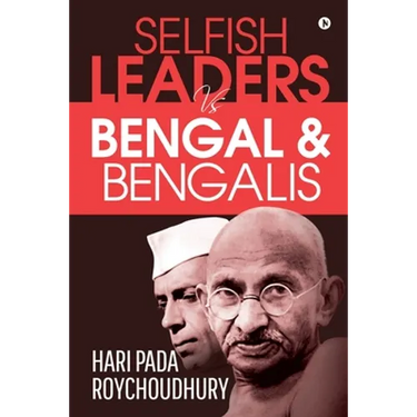 Selfish Leaders VS Bengal & Bengalis