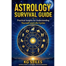 Astrology Survival Guide: Practical Insights for Understanding Yourself & Life Cycles