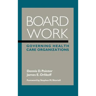 Board Work: Governing Health Care Organizations