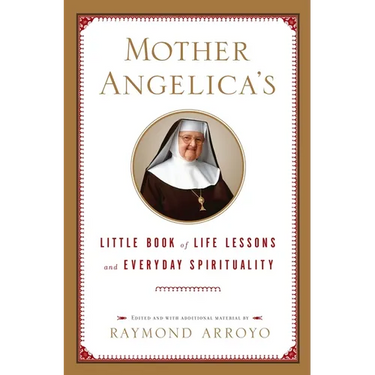 Mother Angelica's Little Book of Life Lessons and Everyday Spirituality