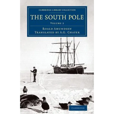 The South Pole: An Account of the Norwegian Antarctic Expedition in the Fram, 1910 1912