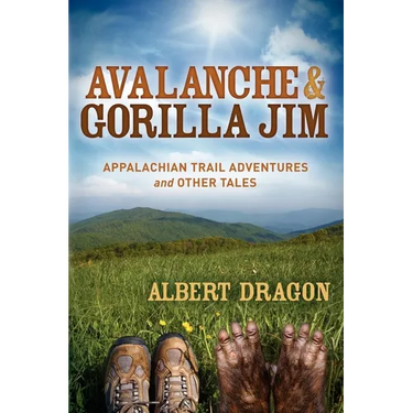 Avalanche and Gorilla Jim: Appalachian Trail Adventures and Other Tales