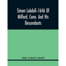 Simon Lobdell--1646 Of Milford, Conn. And His Descendants