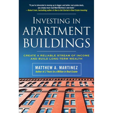 Investing in Apartment Buildings: Create a Reliable Stream of Income and Build Long-Term Wealth
