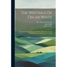 The Writings Of Oscar Wilde: What Never Dies, A Romance By Barbey D'aurevilly, Tr. Into English By Sebastian Melmoth (oscar Wilde)