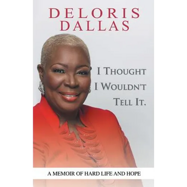 I Thought I Wouldn'T Tell It: A Memoir of Hard Life and Hope
