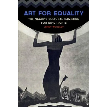 Art for Equality: The Naacp's Cultural Campaign for Civil Rights