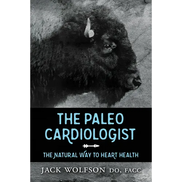 The Paleo Cardiologist: The Natural Way to Heart Health