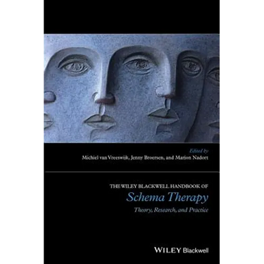 The Wiley-Blackwell Handbook of Schema Therapy: Theory, Research, and Practice