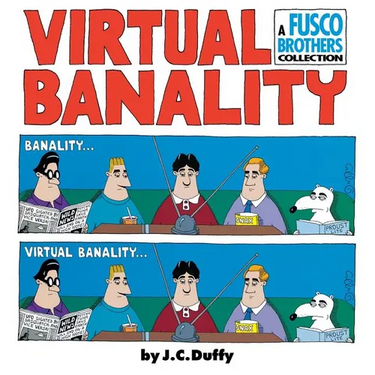 Virtual Banalilty: A Fusco Brothers Collection