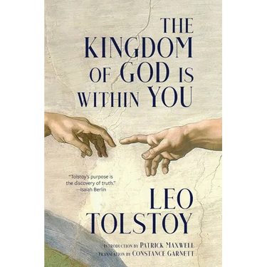 The Kingdom of God Is Within You (Warbler Classics Annotated Edition)