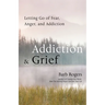 Addiction & Grief: Letting Go of Fear, Anger, and Addiction (for Fans of the Mindfulness Workbook for Addiction)